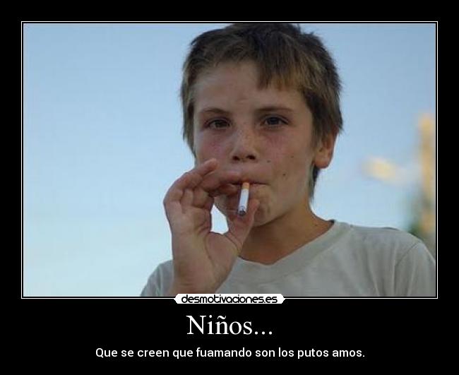 Niños... - Que se creen que fuamando son los putos amos.