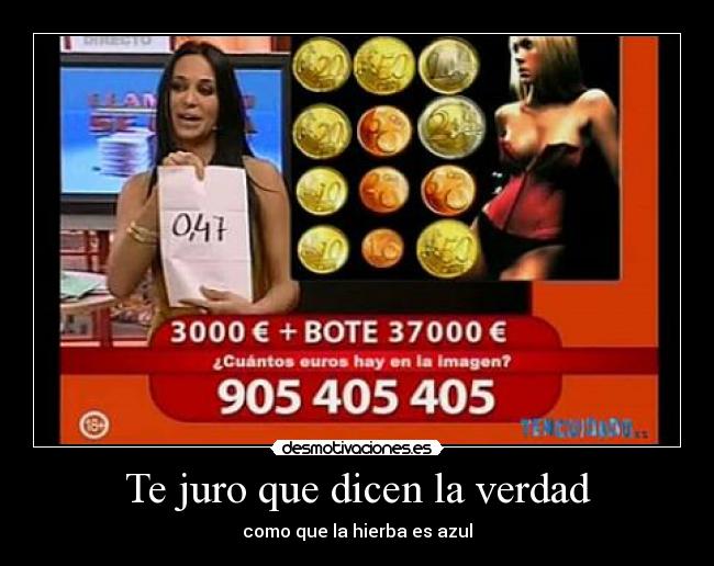 Te juro que dicen la verdad - como que la hierba es azul