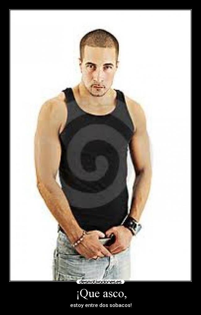 ¡Que asco, - estoy entre dos sobacos!