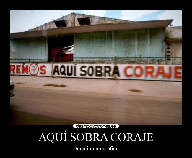 AQUÍ SOBRA CORAJE -