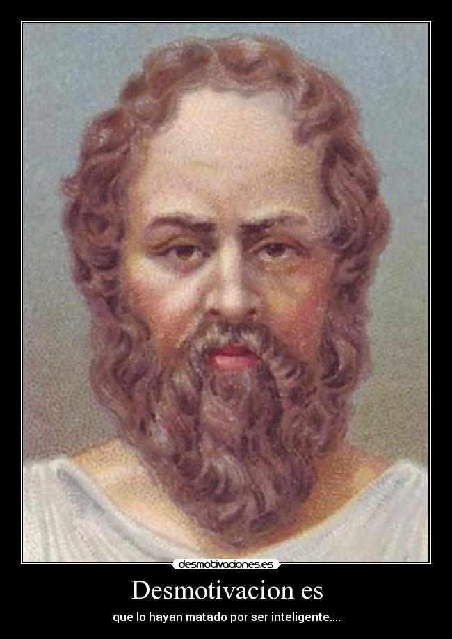 Desmotivacion es - que lo hayan matado por ser inteligente....