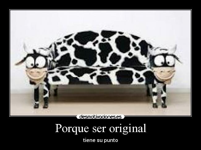 Porque ser original - 