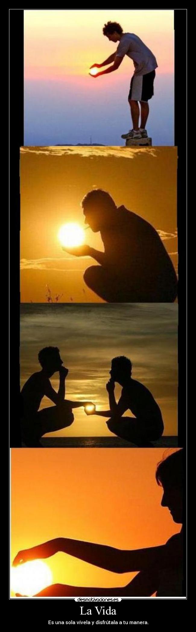 La Vida - Es una sola vívela y disfrútala a tu manera.