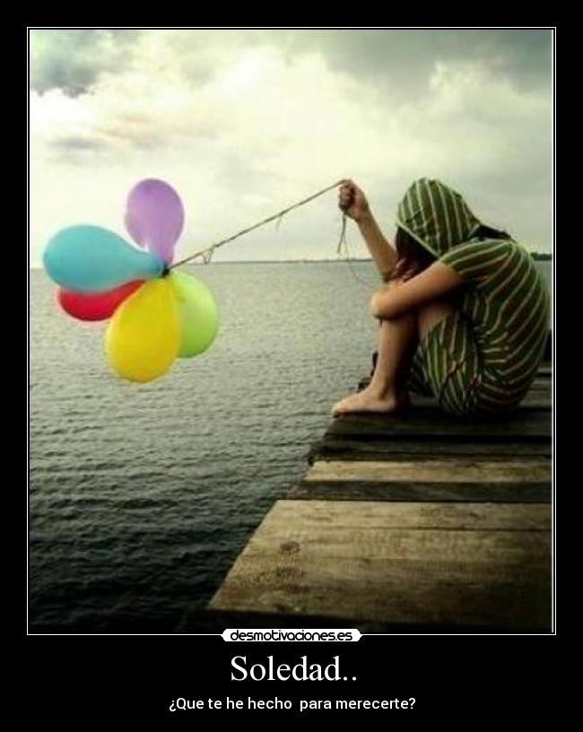 Soledad.. -