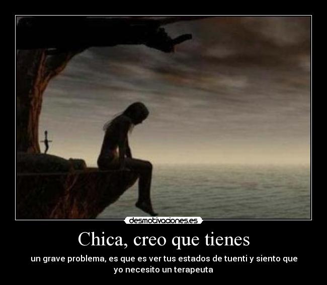 Chica, creo que tienes - 