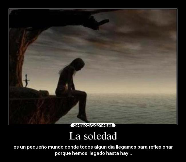 carteles soledad soledad desmotivaciones