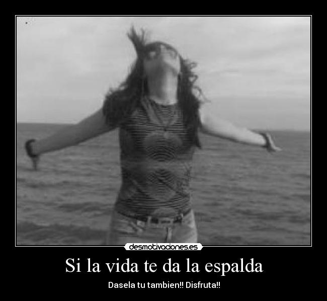 Si la vida te da la espalda -