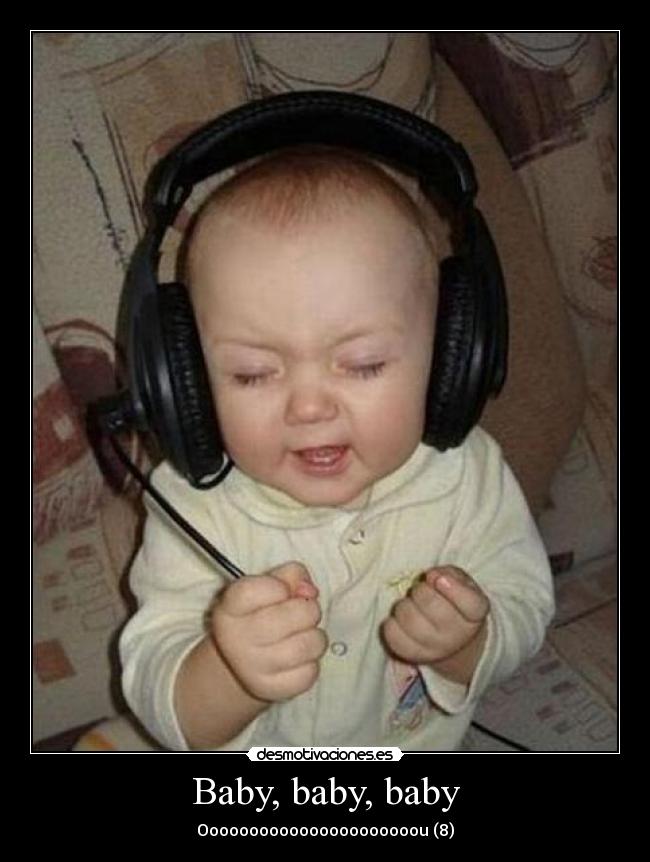 Baby, baby, baby -
