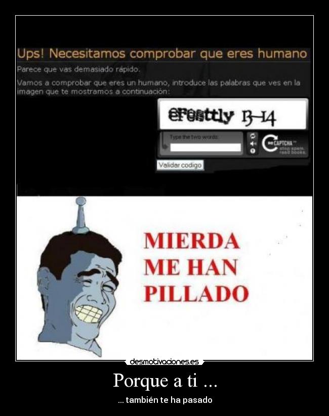 Porque a ti ... - ... también te ha pasado