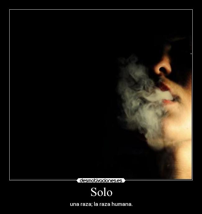 Solo - una raza; la raza humana.