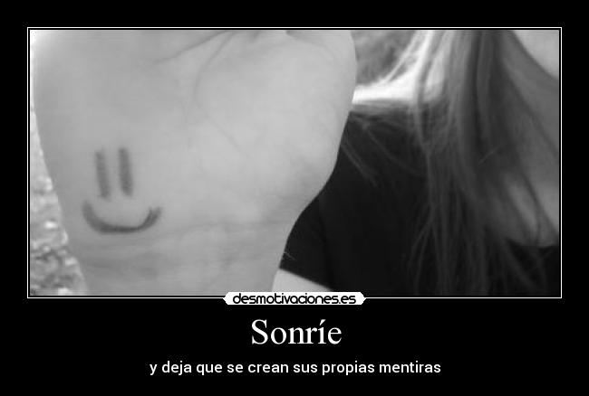 Sonríe - y deja que se crean sus propias mentiras