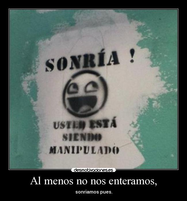 Al menos no nos enteramos, - sonriamos pues.