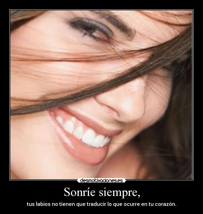 Sonríe siempre, -