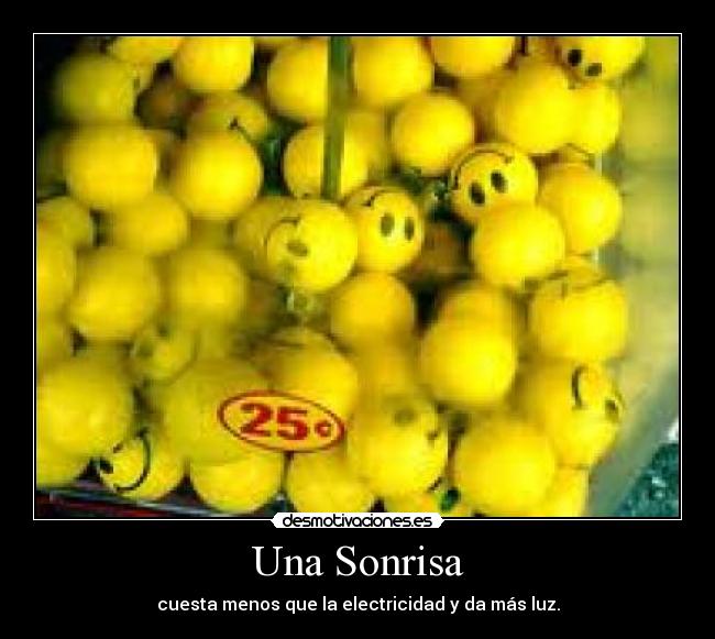 Una Sonrisa - cuesta menos que la electricidad y da más luz.