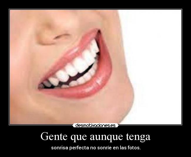 Gente que aunque tenga -