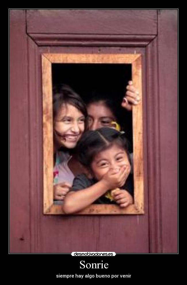 Sonrie - siempre hay algo bueno por venir