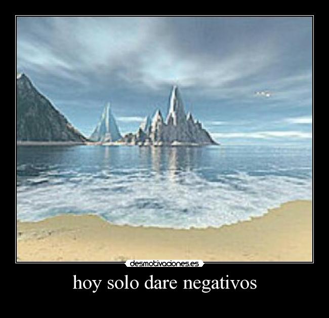 hoy solo dare negativos - 