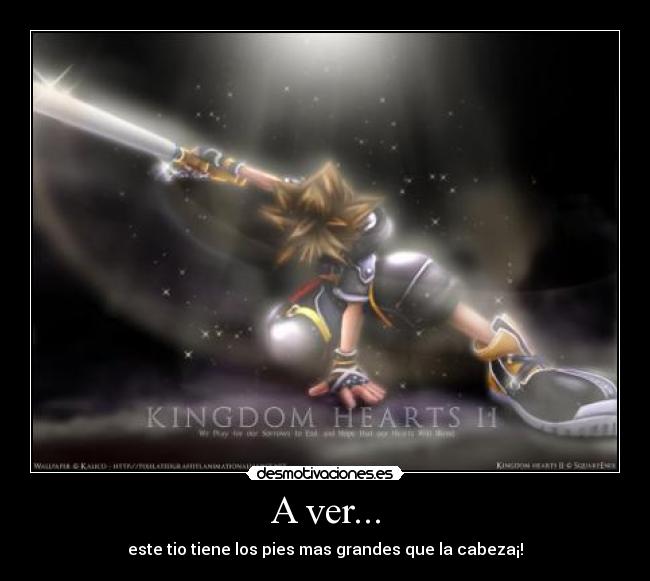 A ver... - este tio tiene los pies mas grandes que la cabeza¡!