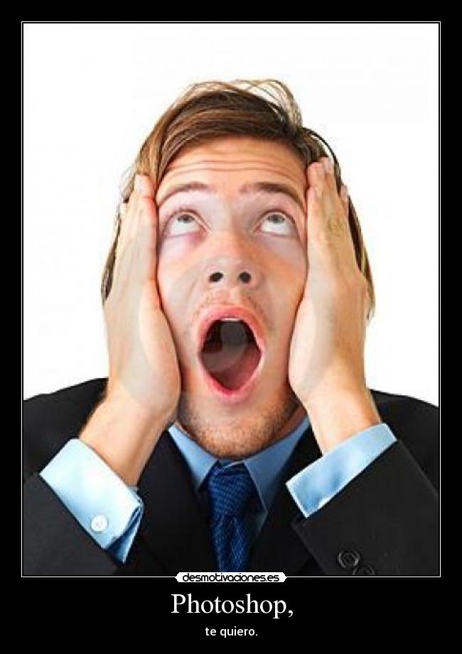 Photoshop, - te quiero.
