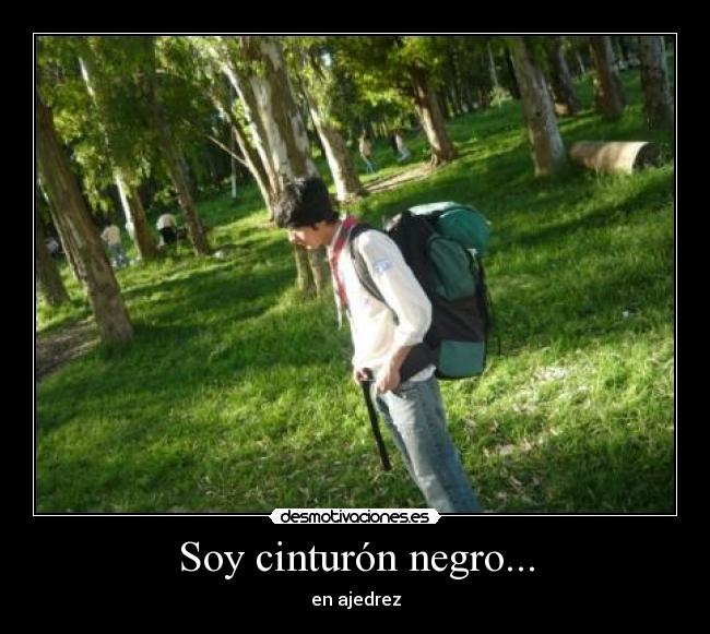 Soy cinturón negro... - en ajedrez