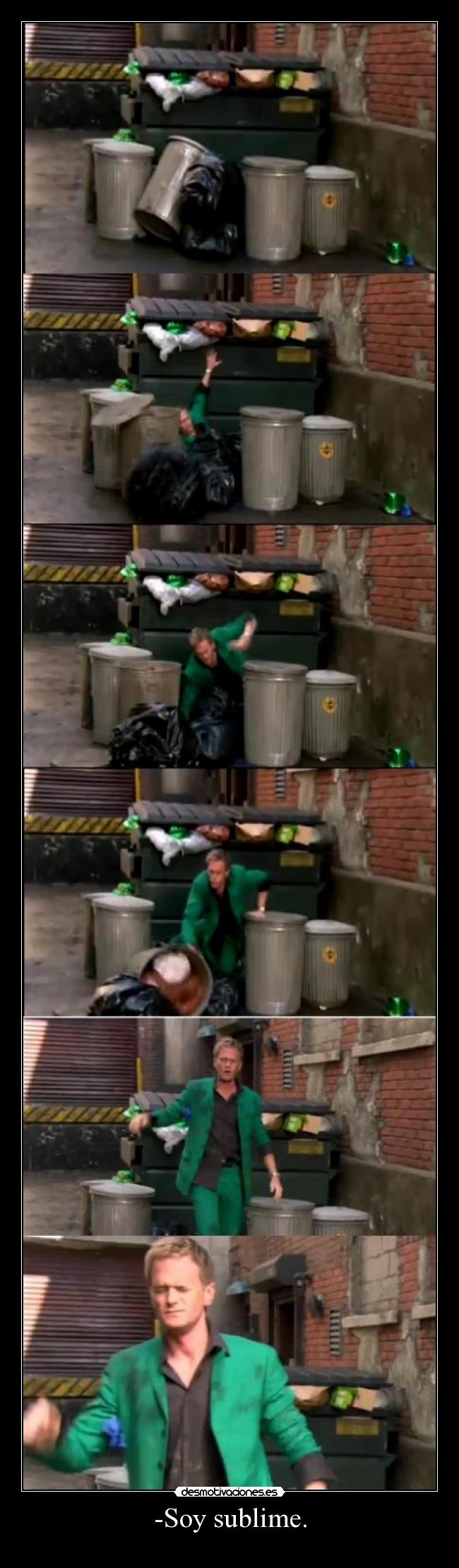 -Soy sublime. -