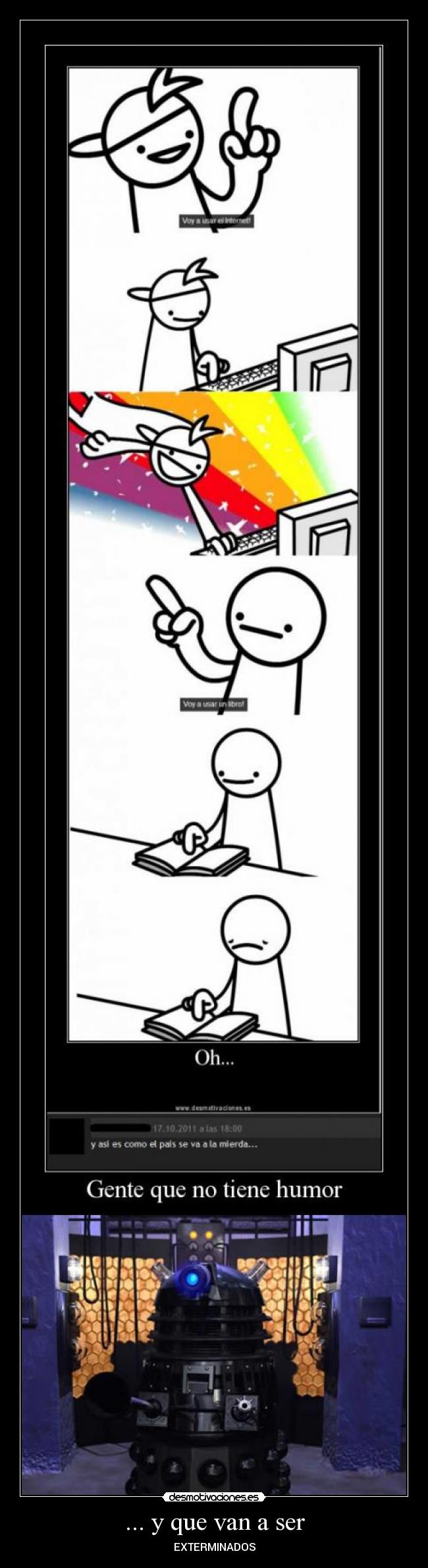 ... y que van a ser - EXTERMINADOS