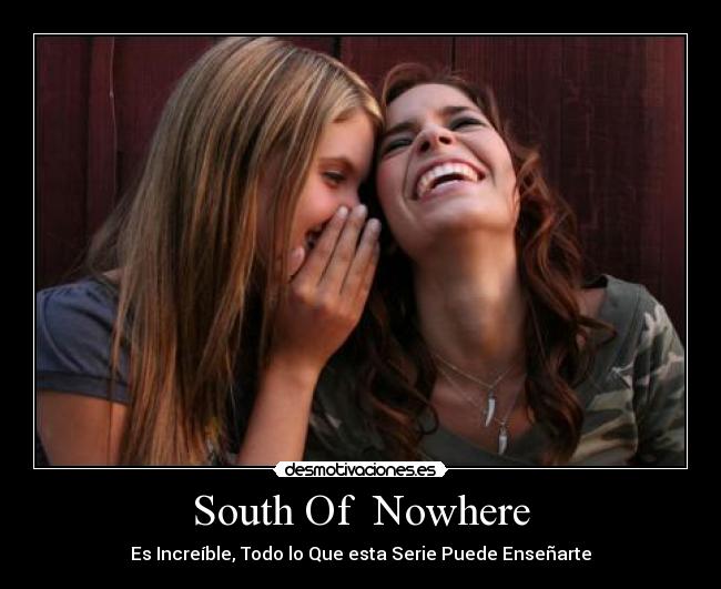 South Of Nowhere Desmotivaciones