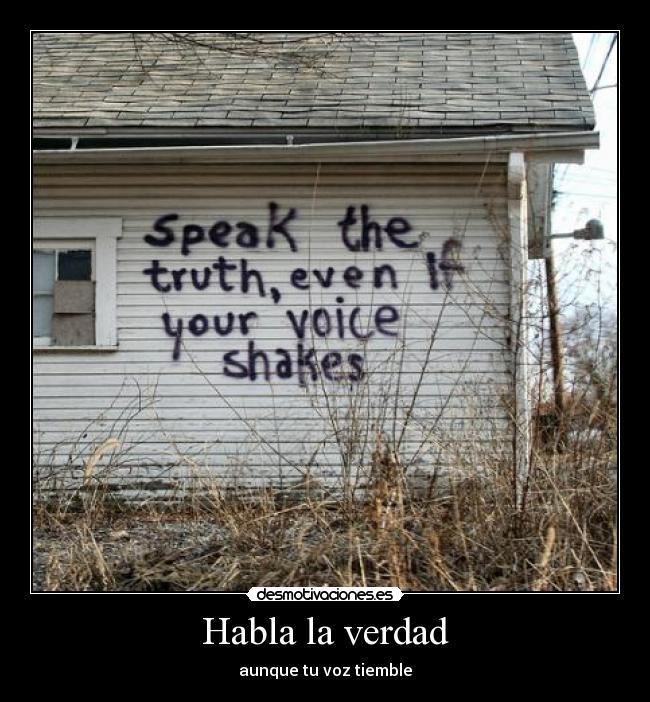 Habla la verdad - aunque tu voz tiemble