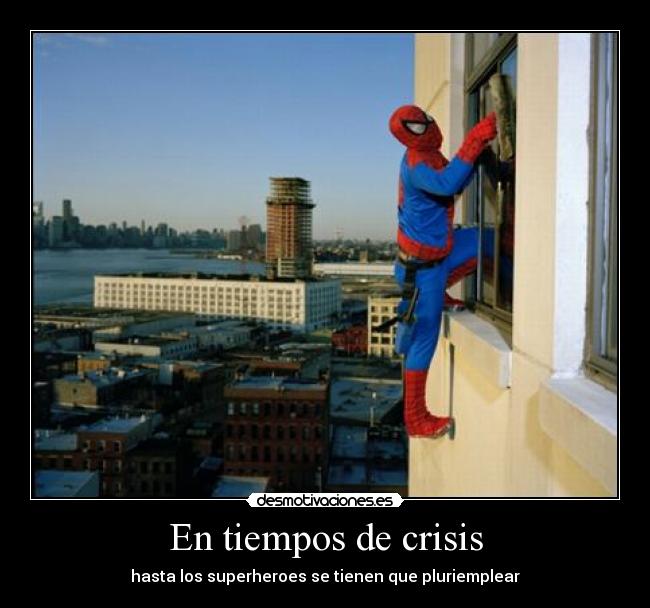 En tiempos de crisis - hasta los superheroes se tienen que pluriemplear