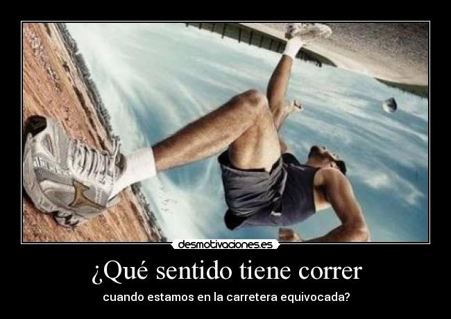 ¿Qué sentido tiene correr -