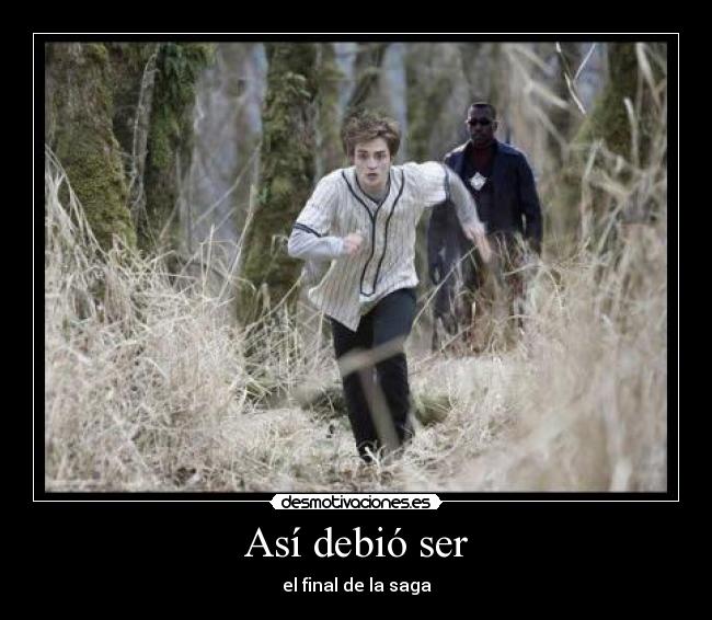 Así debió ser - el final de la saga