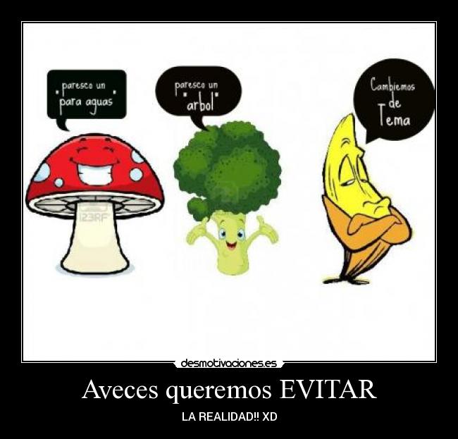 Aveces queremos EVITAR - LA REALIDAD!! XD