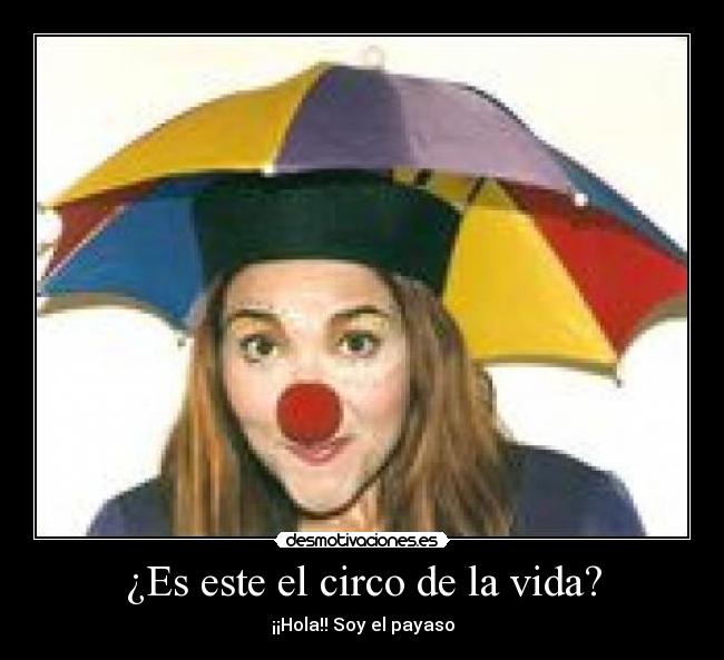¿Es este el circo de la vida? -