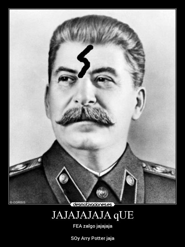 JAJAJAJAJA qUE - FEA zalgo jajajaja
SOy Arry Potter jaja