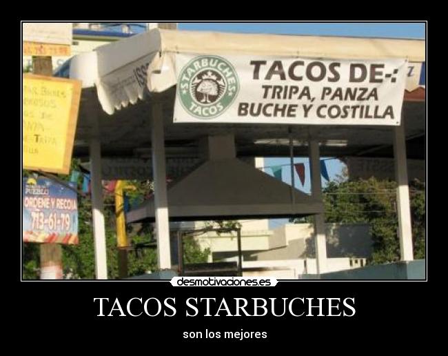 TACOS STARBUCHES - son los mejores