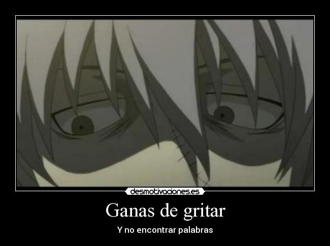 Ganas de gritar - Y no encontrar palabras