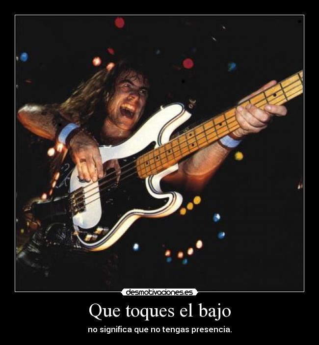 Que toques el bajo -