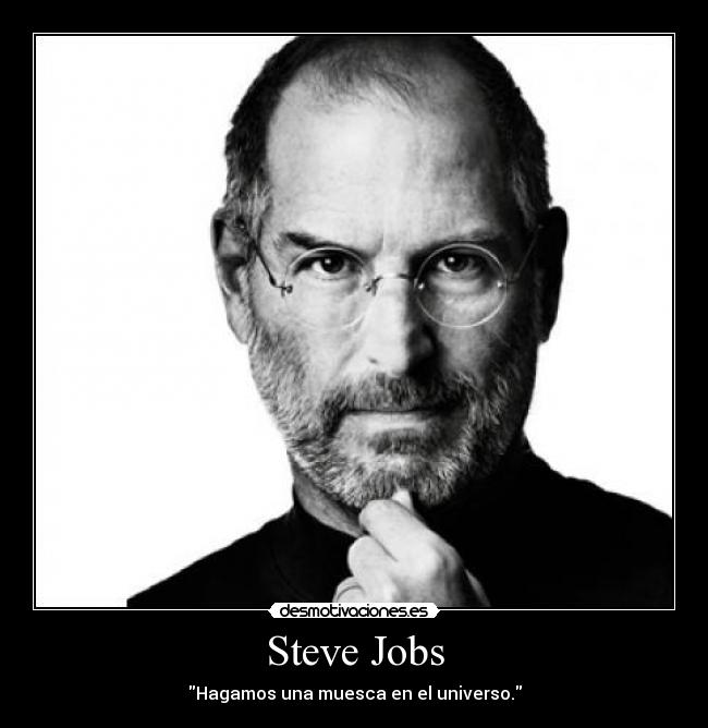 Steve Jobs - Hagamos una muesca en el universo.