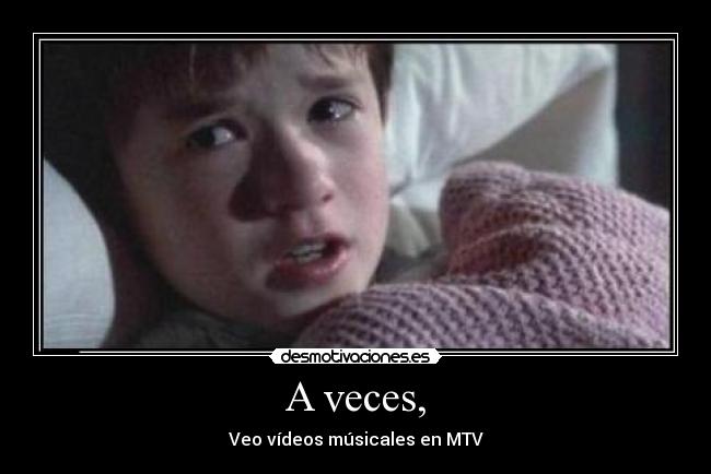 A veces, - Veo vídeos músicales en MTV