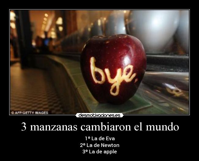 3 manzanas cambiaron el mundo - 1º La de Eva
2º La de Newton
3º La de apple
