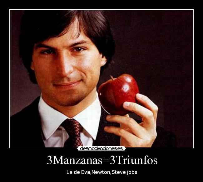 3Manzanas=3Triunfos - La de Eva,Newton,Steve jobs