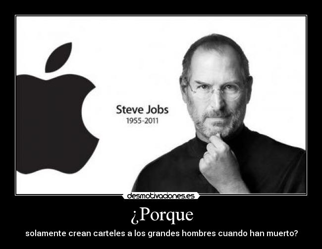 ¿Porque - solamente crean carteles a los grandes hombres cuando han muerto?