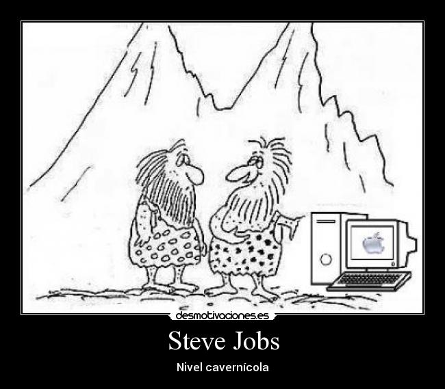 Steve Jobs - Nivel cavernícola