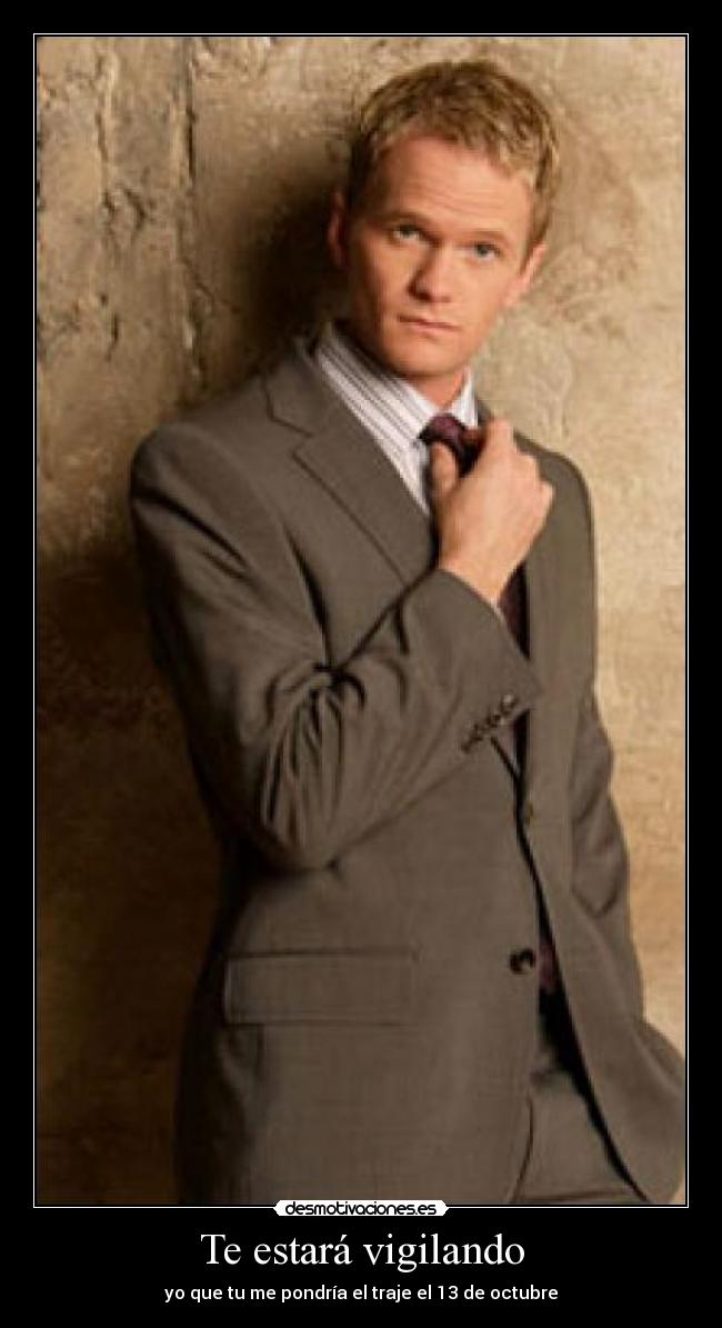 Te estará vigilando - yo que tu me pondría el traje el 13 de octubre