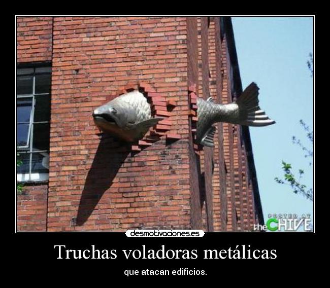 Truchas voladoras metálicas -