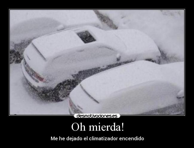Oh mierda! - Me he dejado el climatizador encendido