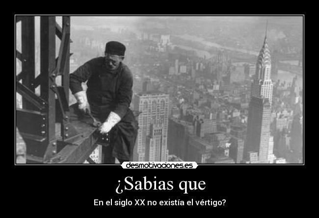 ¿Sabias que - En el siglo XX no existía el vértigo?