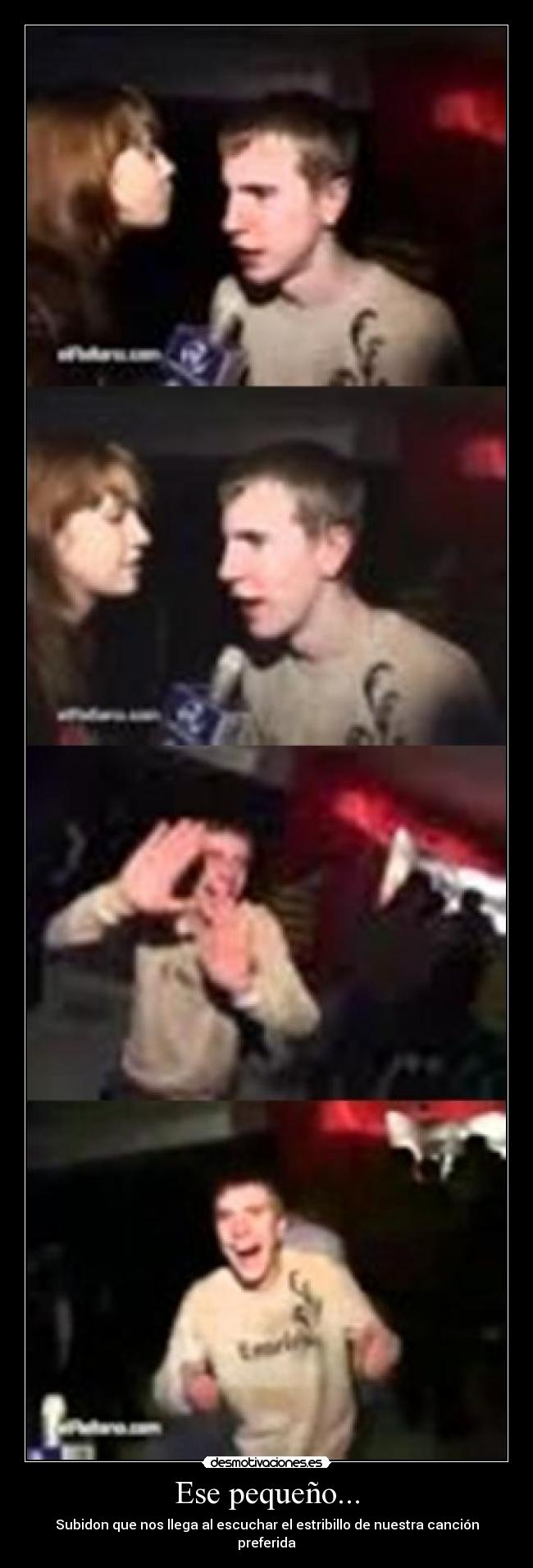 Ese pequeño... - Subidon que nos llega al escuchar el estribillo de nuestra canción preferida