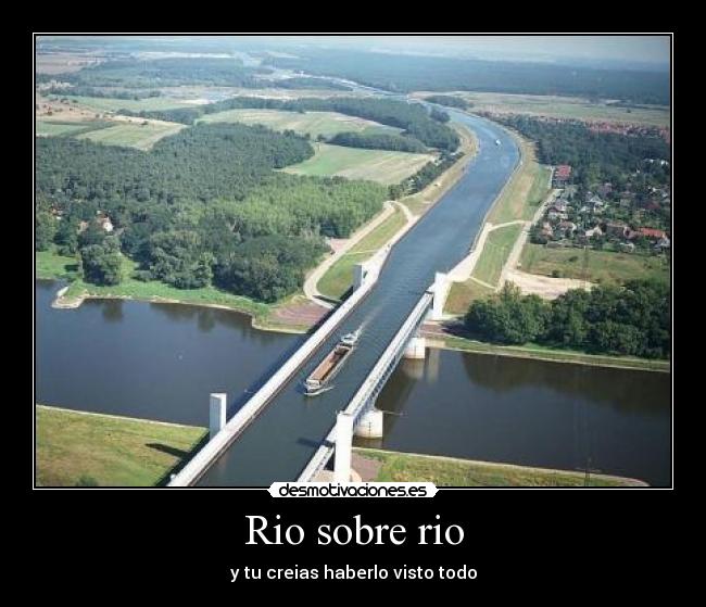 Rio sobre rio - y tu creias haberlo visto todo