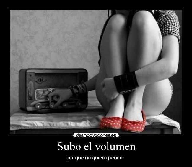Subo el volumen -